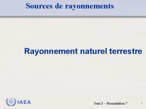 Sources de rayonnements Rayonnement naturel terrestre IAEA Jour