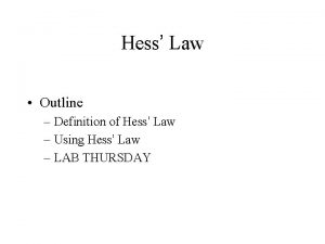 Hess Law Outline Definition of Hess Law Using
