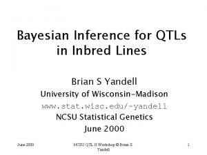 Bayesian Inference for QTLs in Inbred Lines Brian