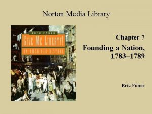 Norton Media Library Chapter 7 Founding a Nation