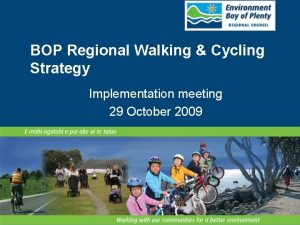 BOP Regional Walking Cycling Strategy Implementation meeting 29