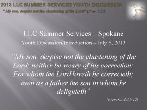 2013 LLC SUMMER SERVICES YOUTH DISCUSSION My son