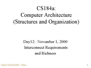 CS 184 a Computer Architecture Structures and Organization