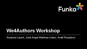 We 4 Authors Workshop Susanna Laurin Jos Angel