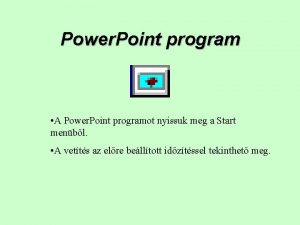 Power Point program A Power Point programot nyissuk