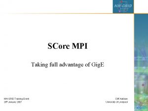 SCore MPI Taking full advantage of Gig E