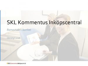 SKL Kommentus Inkpscentral Ramavtalet i korthet Elenergi 2016