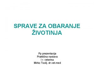 SPRAVE ZA OBARANJE IVOTINJA Pp prezentacija Praktina nastava