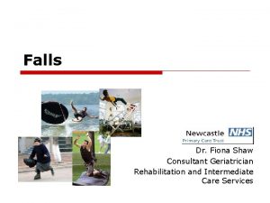 Falls Dr Fiona Shaw Consultant Geriatrician Rehabilitation and