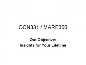 OCN 331 MARE 360 Our Objective Insights for