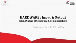 HARDWARE Input Output Taking Charge of Computing Communications