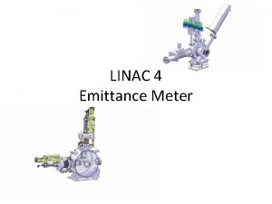 LINAC 4 Emittance Meter Linac 4 Emittance Meter