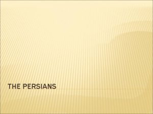 THE PERSIANS RELIGION Persian thinker Zoroaster Introduced new