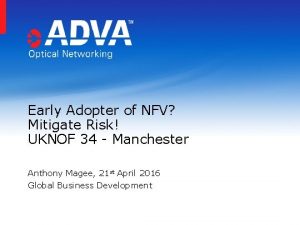 Early Adopter of NFV Mitigate Risk UKNOF 34