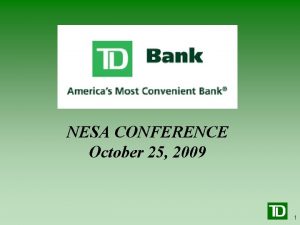 TD Bank At a Glance NESA CONFERENCE October