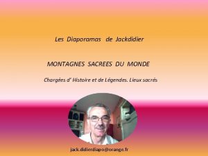 Les Diaporamas de Jackdidier MONTAGNES SACREES DU MONDE