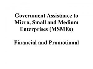 Government Assistance to Micro Small and Medium Enterprises