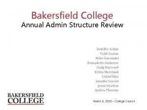 Bakersfield College Annual Admin Structure Review Jennifer Achan