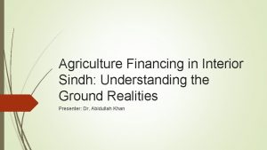 Agriculture Financing in Interior Sindh Understanding the Ground