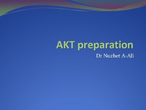 AKT preparation Dr Nuzhet AAli PROGRAMME INTRODUCTION STATS