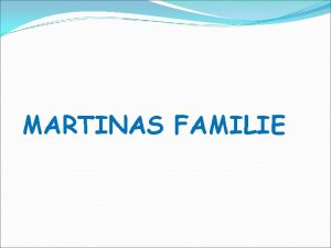 MARTINAS FAMILIE BERND Wer ist Christa Christa ist