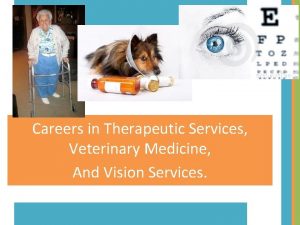 Careers in Therapeutic Services Veterinary Medicine And Vision