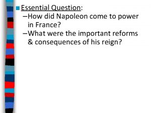 Essential Question How did Napoleon come to power