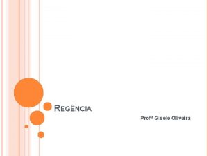 REGNCIA Prof Gisele Oliveira REGNCIA NOMINAL E VERBAL