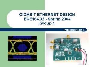 GIGABIT ETHERNET DESIGN ECE 164 02 Spring 2004