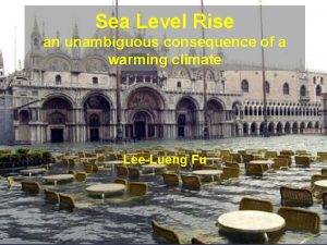 Sea Level Rise an unambiguous consequence of a