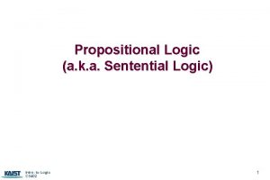 Propositional Logic a k a Sentential Logic Intro