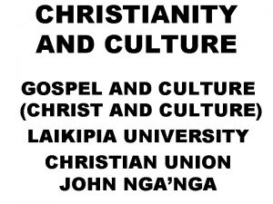 CHRISTIANITY AND CULTURE GOSPEL AND CULTURE CHRIST AND