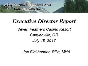 Executive Director Report Seven Feathers Casino Resort Canyonville