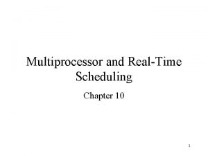 Multiprocessor and RealTime Scheduling Chapter 10 1 Classifications