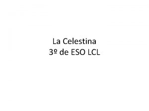 La Celestina 3 de ESO LCL LA CELESTINA
