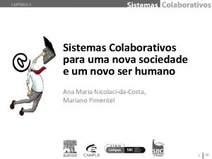 CAPTULO 1 Sistemas Colaborativos para uma nova sociedade