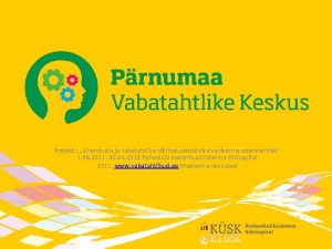 Projekt henduste ja vabatahtlike vimalusedsotsiaalvaldkonna edendamisel 1 06