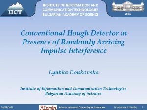 INSTITUTE OF INFORMATION AND COMMUNICATION TECHNOLOGIES BULGARIAN ACADEMY