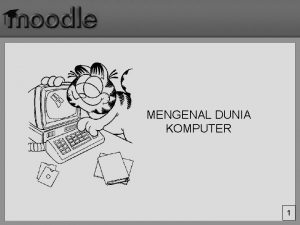 MENGENAL DUNIA KOMPUTER 1 PENGERTIAN DASAR Komputer berasal