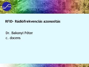 RFID Rdifrekvencis azonosts Dr Bakonyi Pter c docens