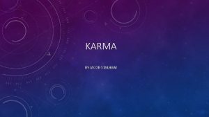 KARMA BY JACOB STALHAM SYNOPSIS The film Karma