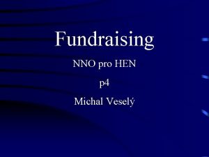 Fundraising NNO pro HEN p 4 Michal Vesel