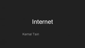 Internet Kemal Tairi Razvoj interneta Internet je nastavak