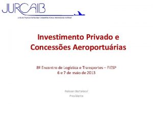 Investimento Privado e Concesses Aeroporturias 8 Encontro de