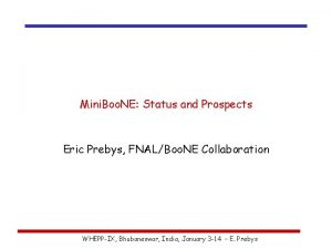 Mini Boo NE Status and Prospects Eric Prebys