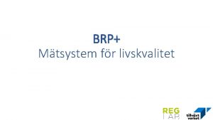 BRP Mtsystem fr livskvalitet BNP mter i stort