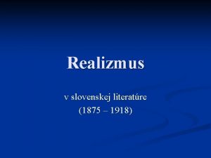 Realizmus v slovenskej literatre 1875 1918 Spoloensk pomery