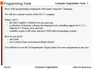Programming Tools Computer Organization Tools 1 Most of