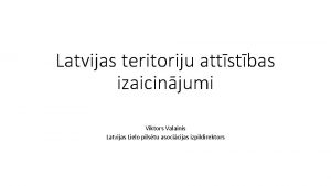 Latvijas teritoriju attstbas izaicinjumi Viktors Valainis Latvijas Lielo