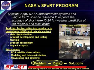 NASAs SPo RT PROGRAM Mission Apply NASA measurement